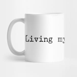 Living my Best life Mug